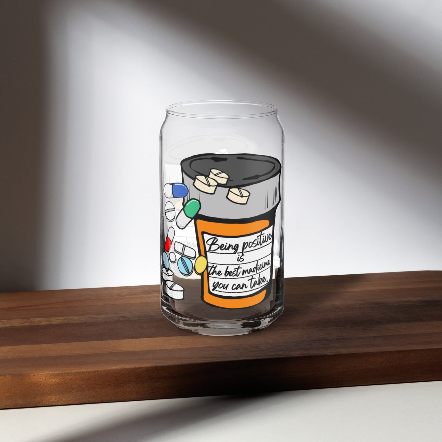 Being positive is the best medicine you can take. Can-shaped glass