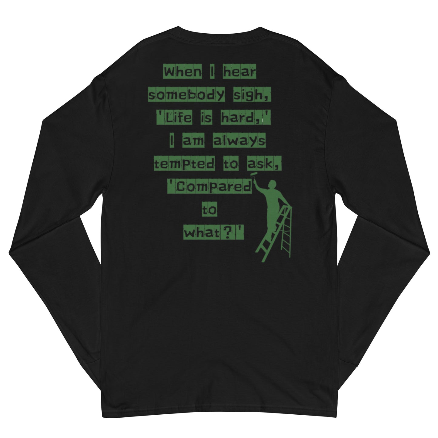 'Life is hard,' Champion Long Sleeve Shirt
