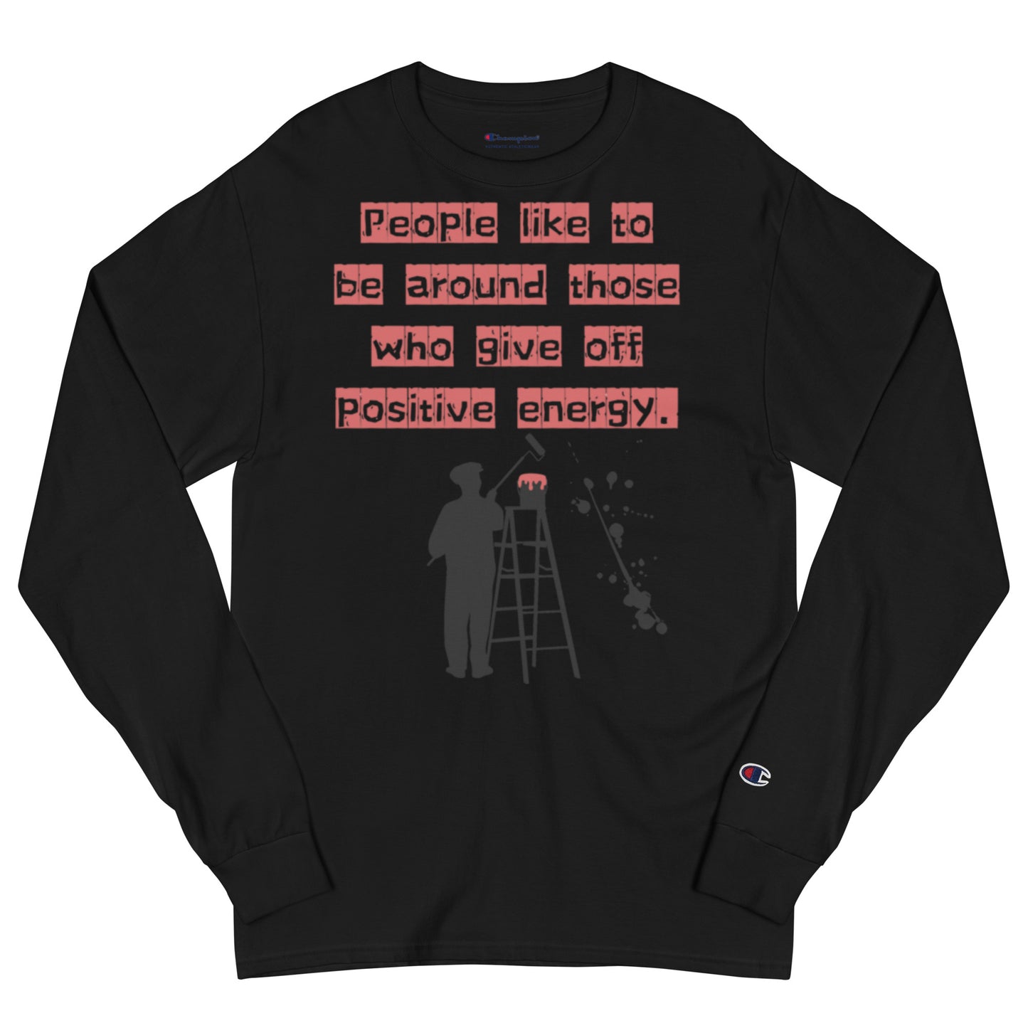 People like to be around those who give off positive energy. Champion Long Sleeve Shirt