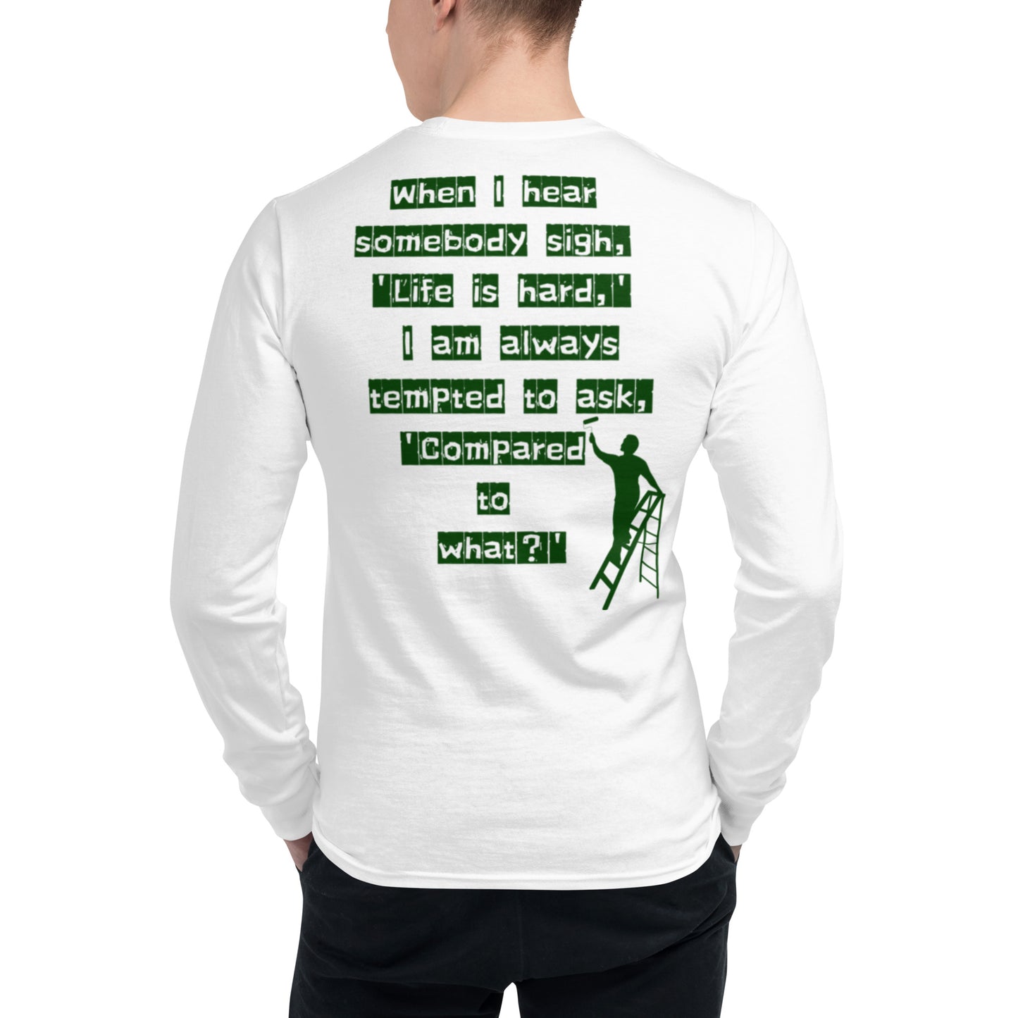 'Life is hard,' Champion Long Sleeve Shirt