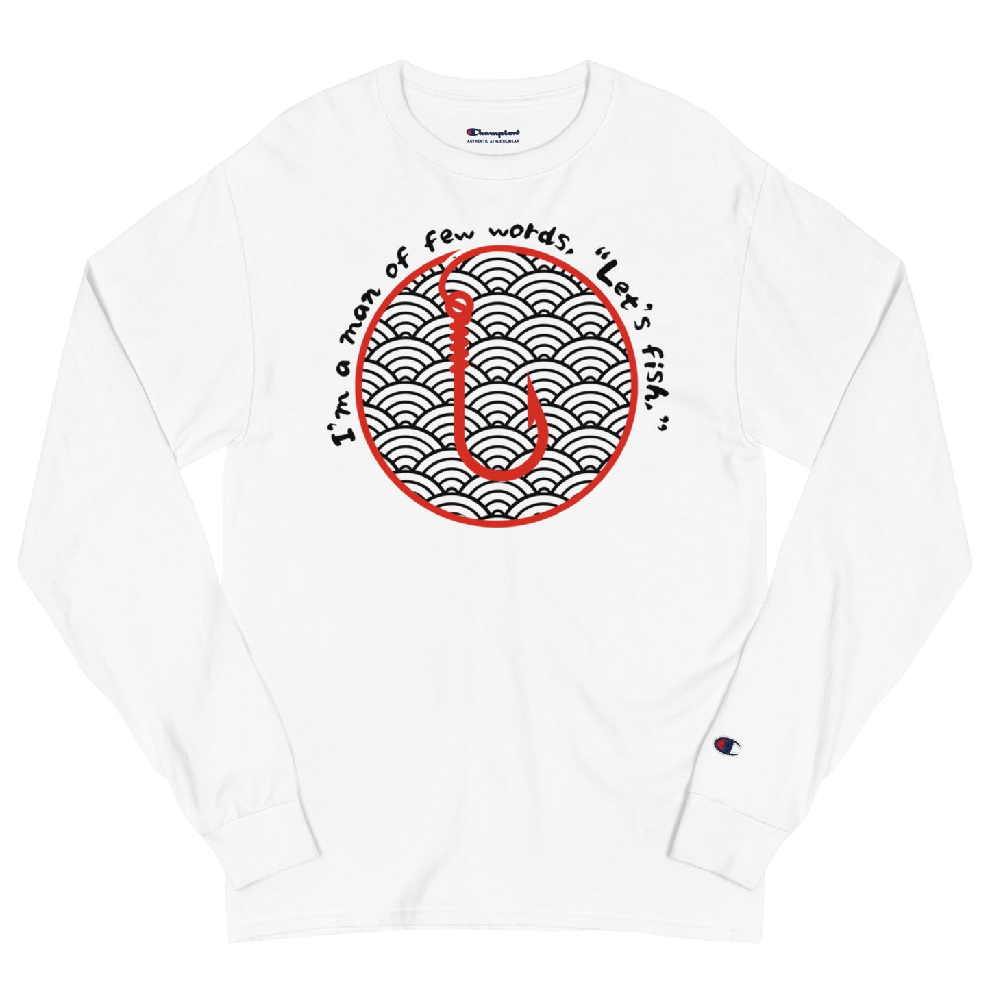 I'm a man of few wards California, Champion Long Sleeve Shirt