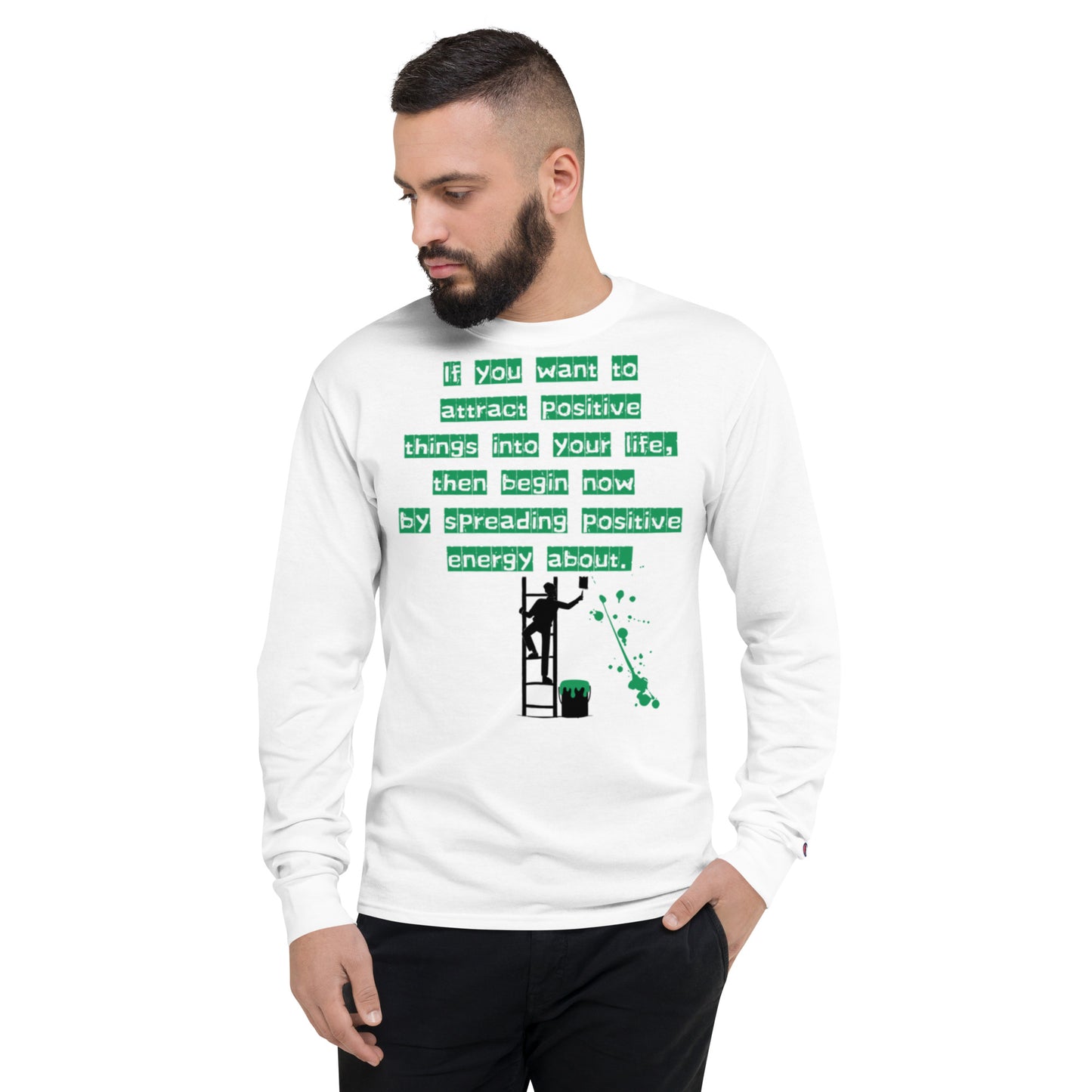 If you want to attract positive things into your life, Champion Long Sleeve Shirt