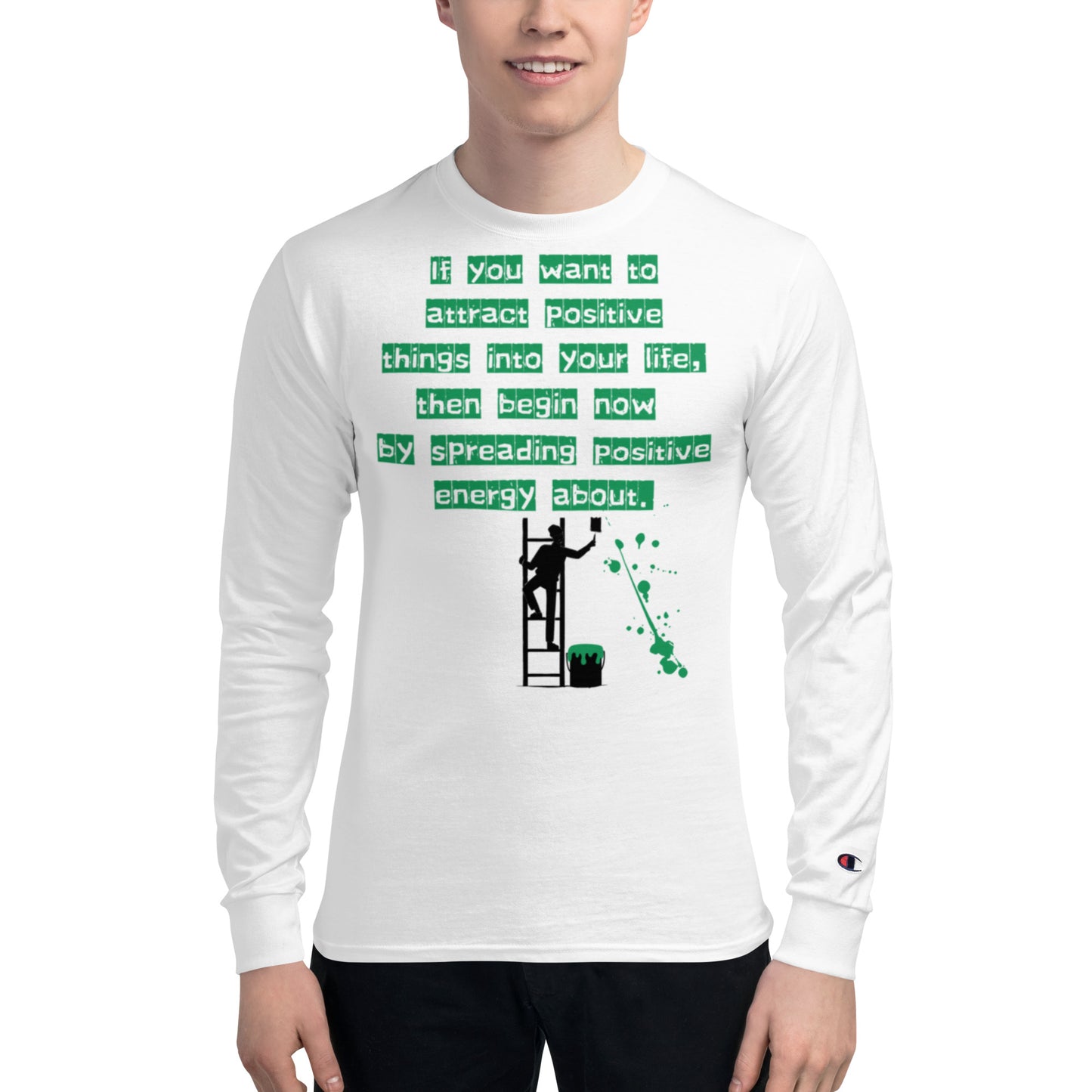 If you want to attract positive things into your life, Champion Long Sleeve Shirt