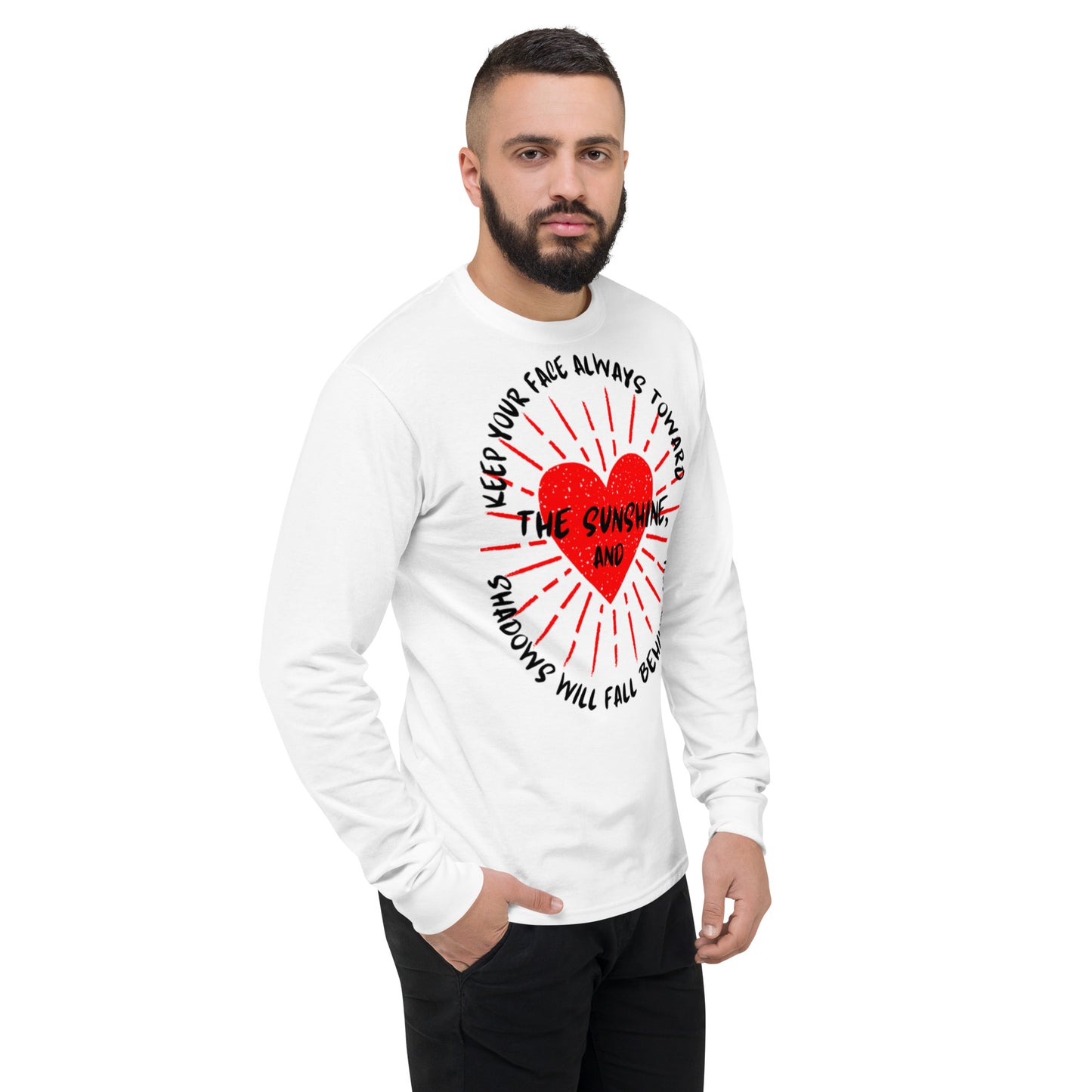 Keep your face always toward the sunshine, and shadows will fall behind you. Champion Long Sleeve Shirt