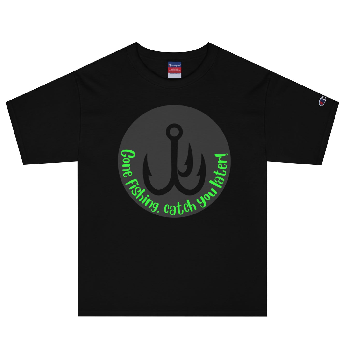 Gone Fishing catch you later Champion T-Shirt