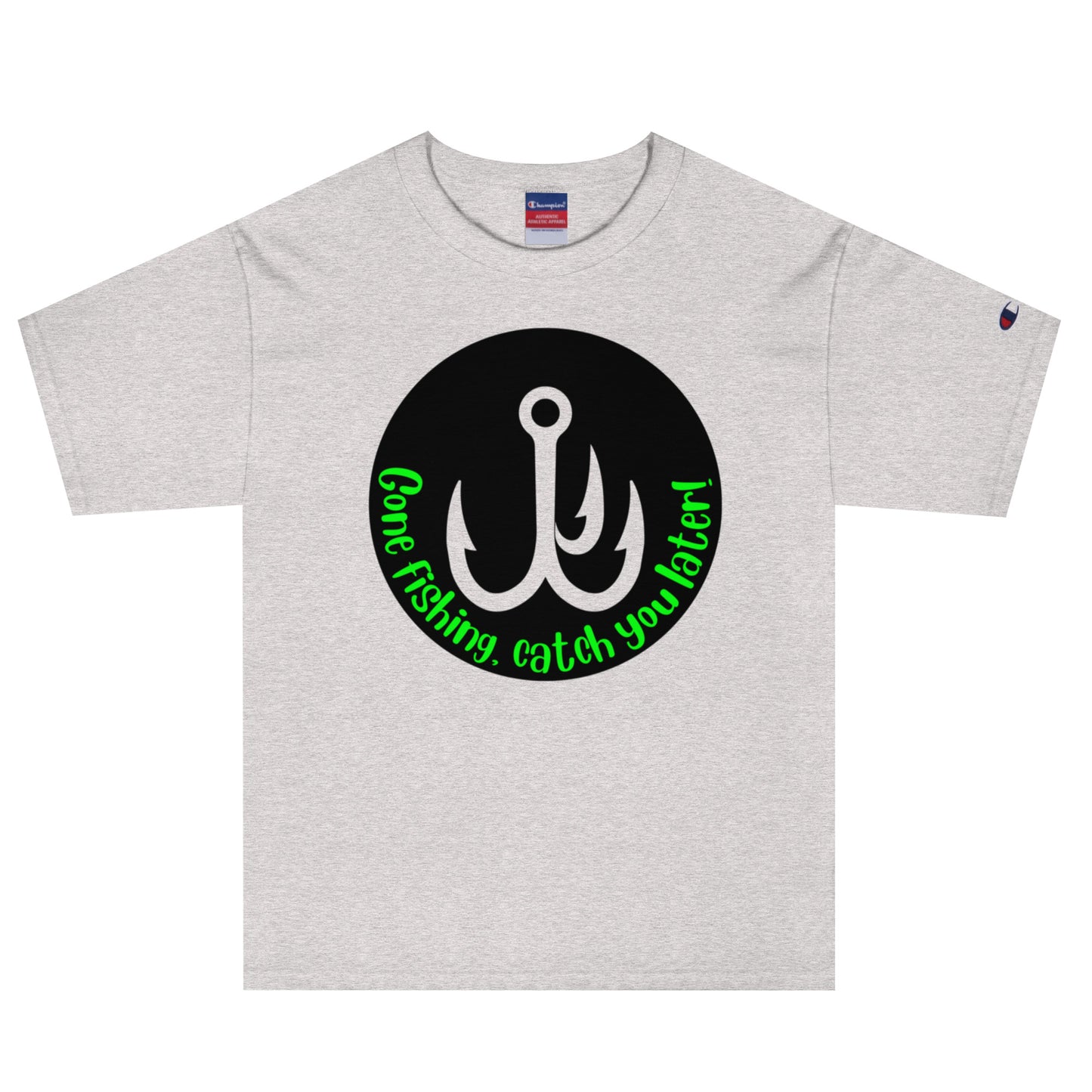 Gone Fishing catch you later Champion T-Shirt