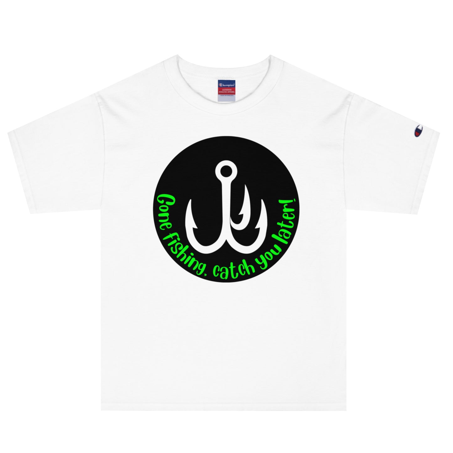 Gone Fishing catch you later Champion T-Shirt