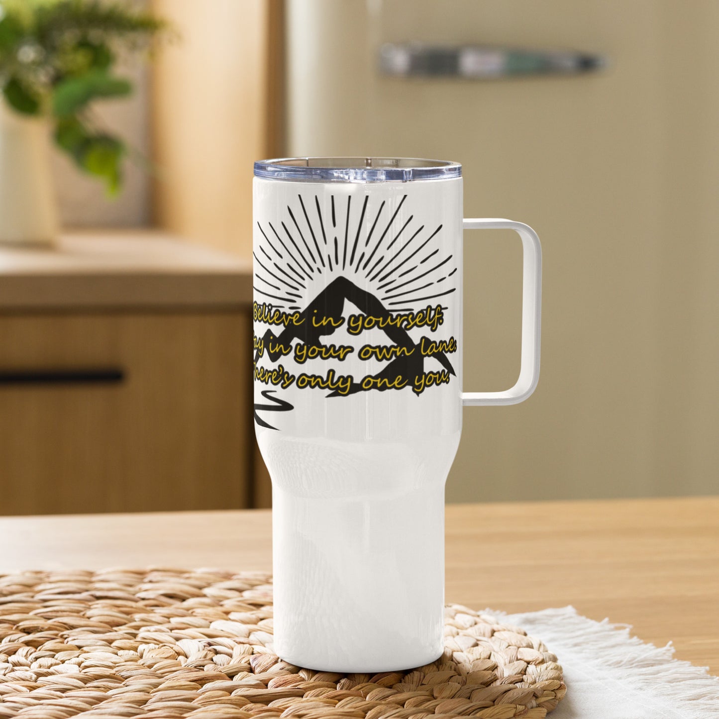 Believe in yourself. Travel mug with a handle