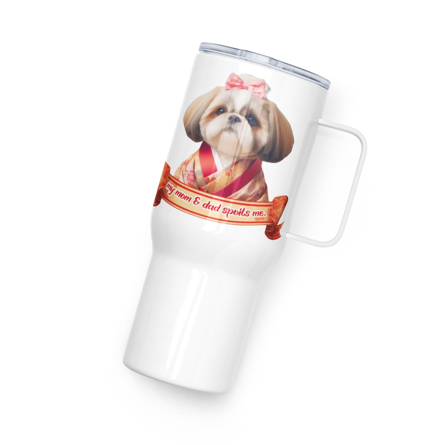 Shih Tzu Mug, Shih Tzu Gift, Shih Tzu Mom, my mom & dad spoils me, Travel mug with a handle
