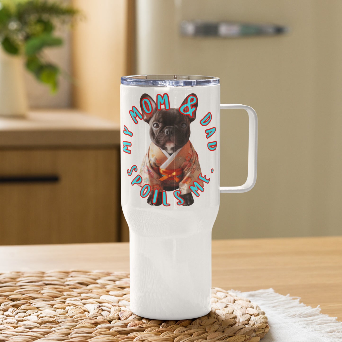 French bulldog, Frenchie Gift, Frenchie mama, my mom & dad spoils me, Travel mug with a handle