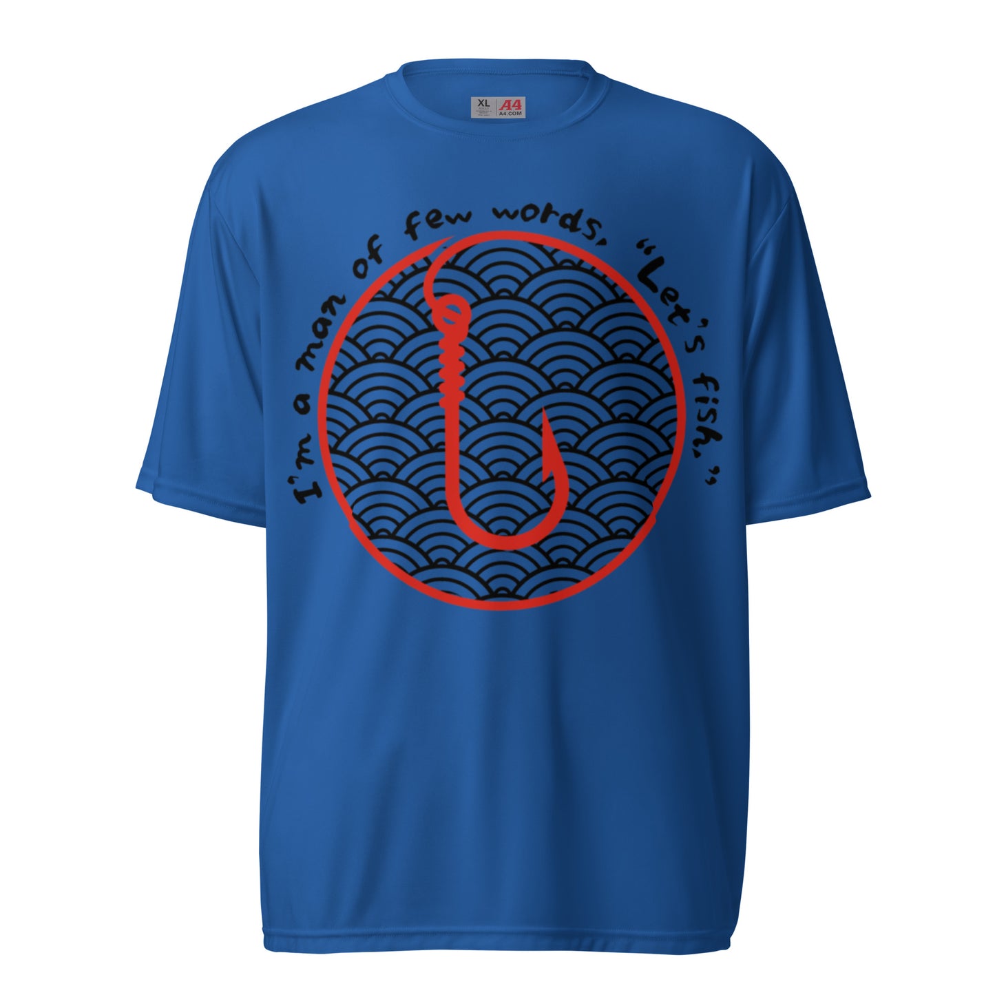 I'm a man of few words Fishing Unisex performance crew neck t-shirt
