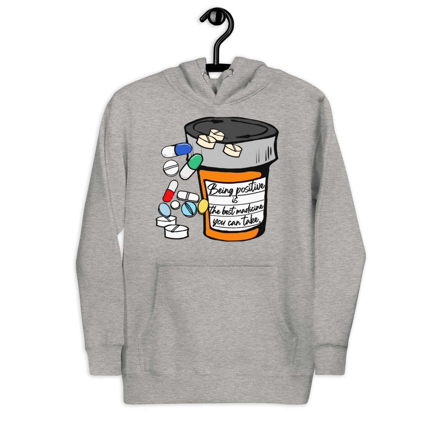 Being positive is the best medicine you can take. Unisex Hoodie