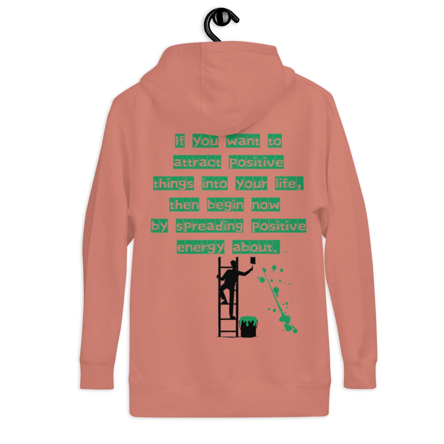If you want to attract positive things into your life, Unisex Hoodie