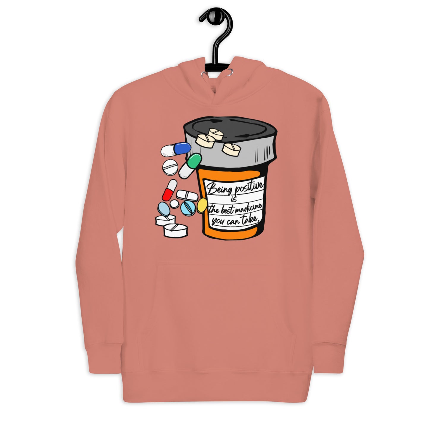 Being positive is the best medicine you can take. Unisex Hoodie