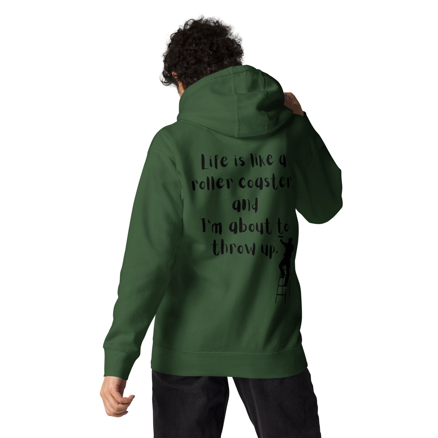 Life is like a roller coaster, and I'm about to throw up. Unisex Hoodie