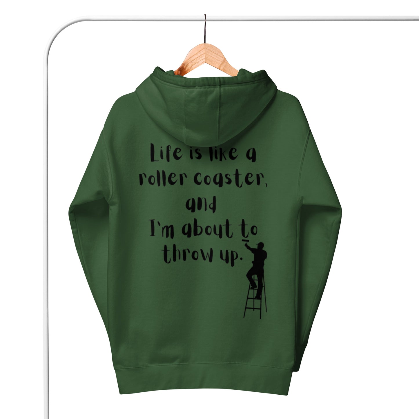 Life is like a roller coaster, and I'm about to throw up. Unisex Hoodie