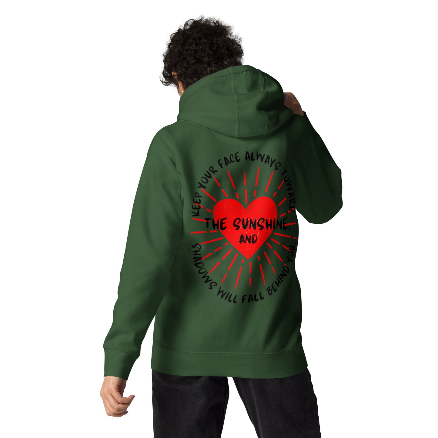 Keep your face always toward the sunshine, and shadows will fall behind you. Unisex Hoodie