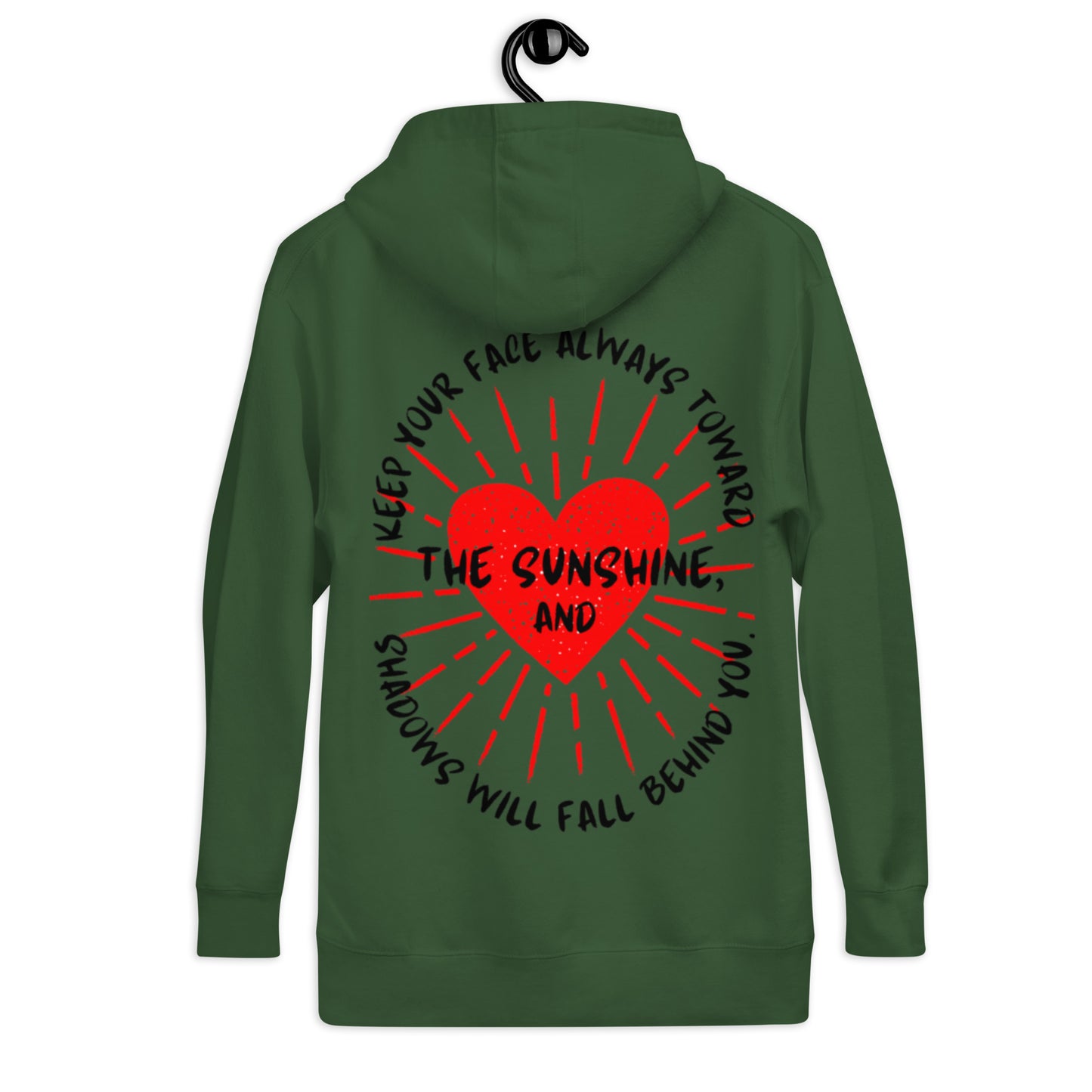 Keep your face always toward the sunshine, and shadows will fall behind you. Unisex Hoodie