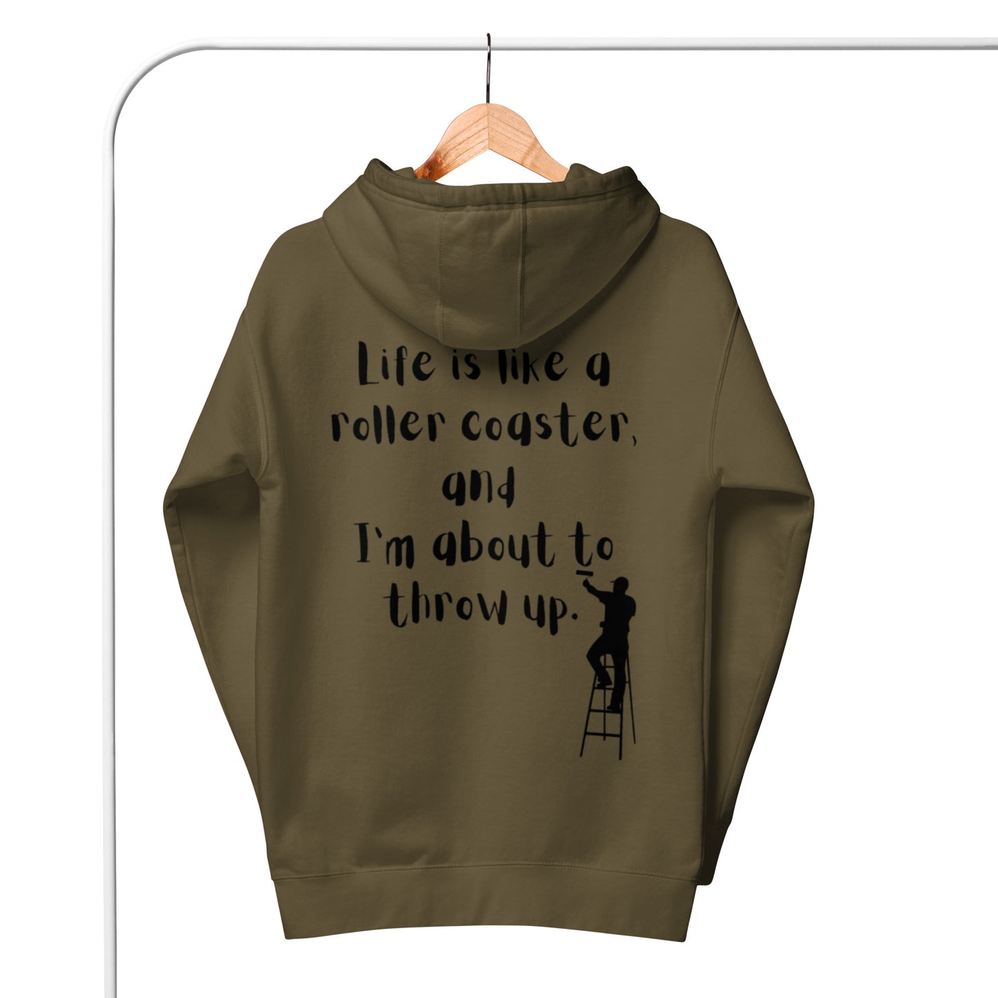 Life is like a roller coaster, and I'm about to throw up. Unisex Hoodie