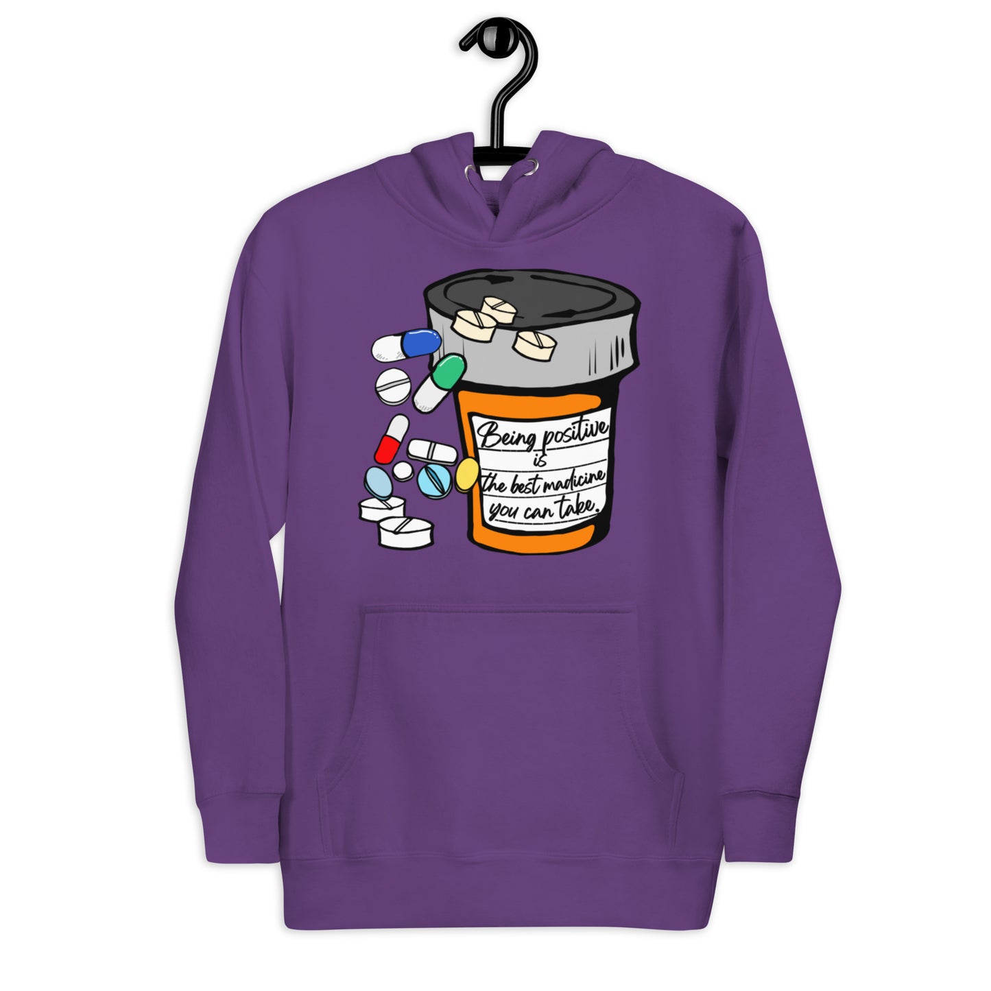 Being positive is the best medicine you can take. Unisex Hoodie