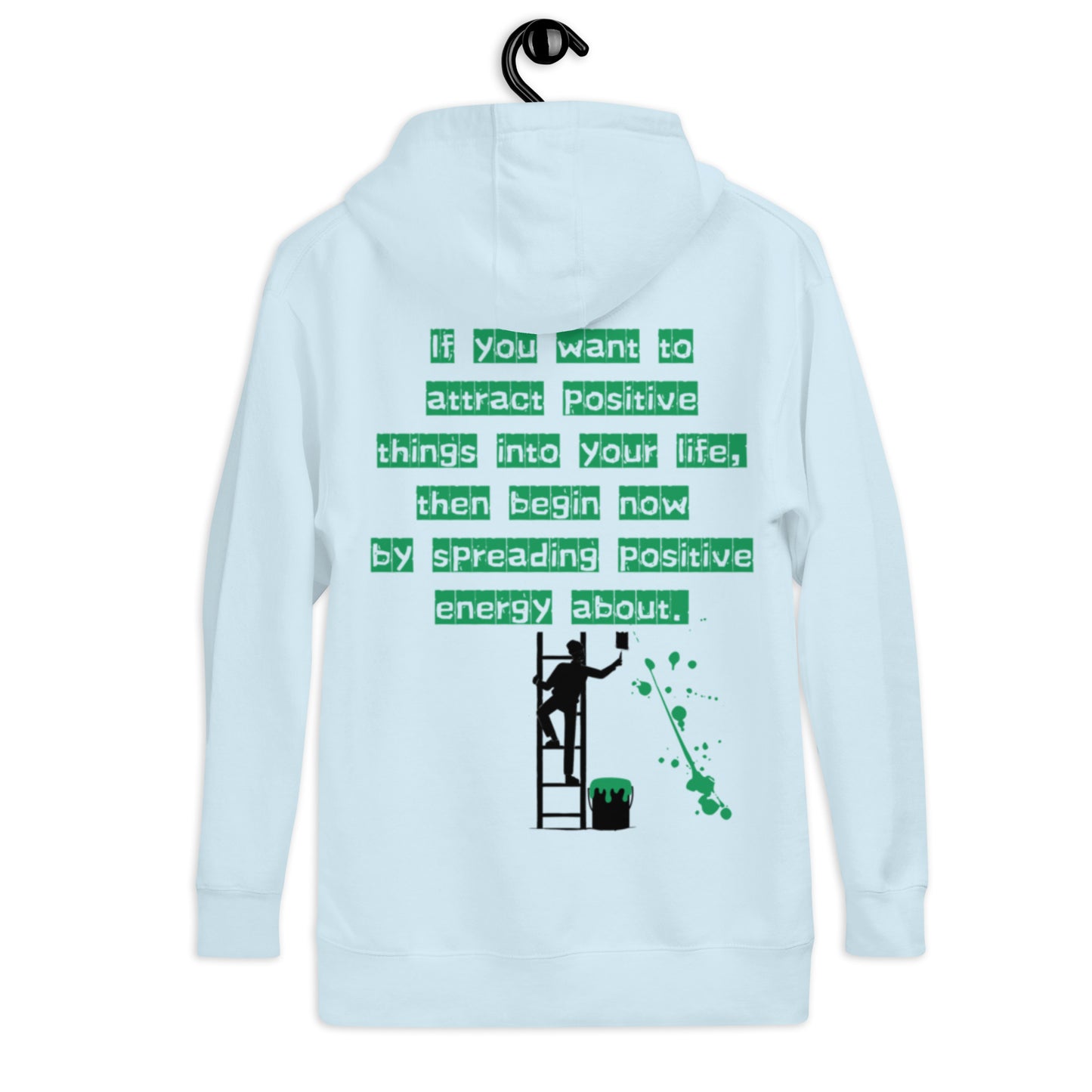 If you want to attract positive things into your life, Unisex Hoodie