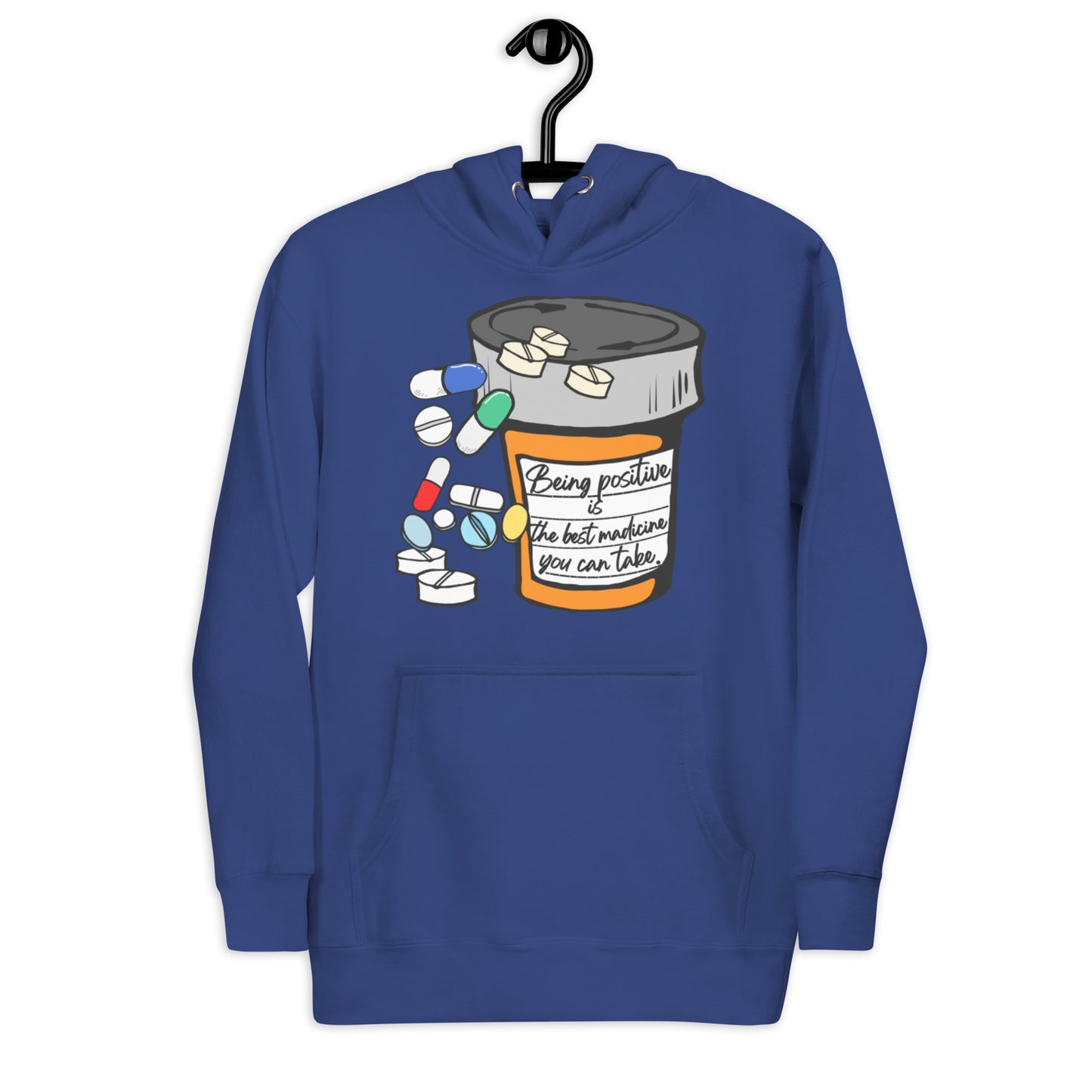 Being positive is the best medicine you can take. Unisex Hoodie