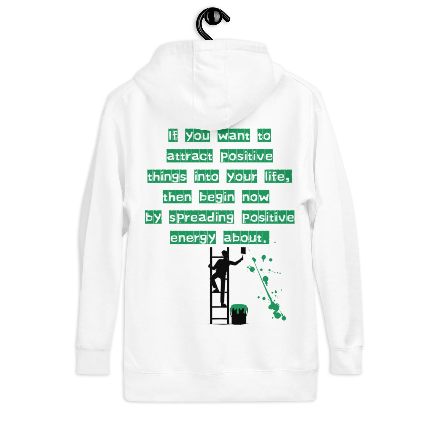 If you want to attract positive things into your life, Unisex Hoodie