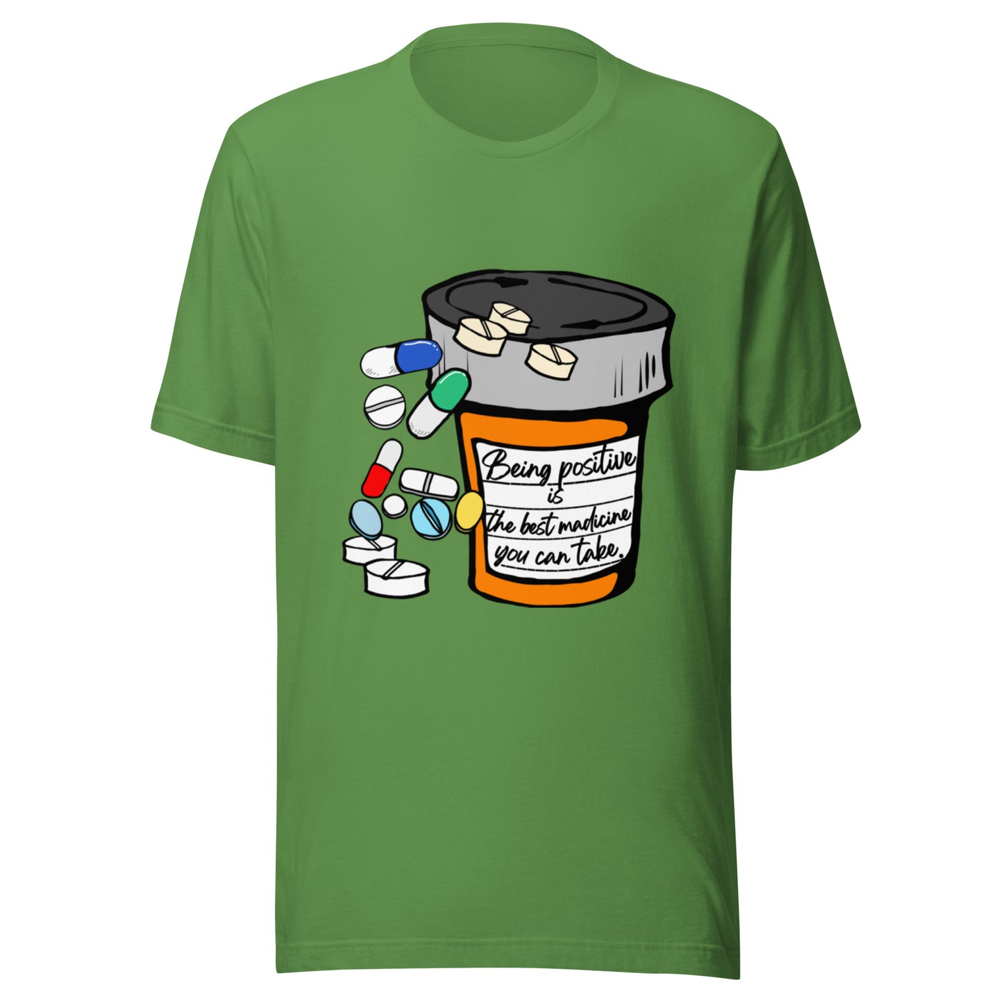 Being positive is the best medicine you can take. Unisex t-shirt