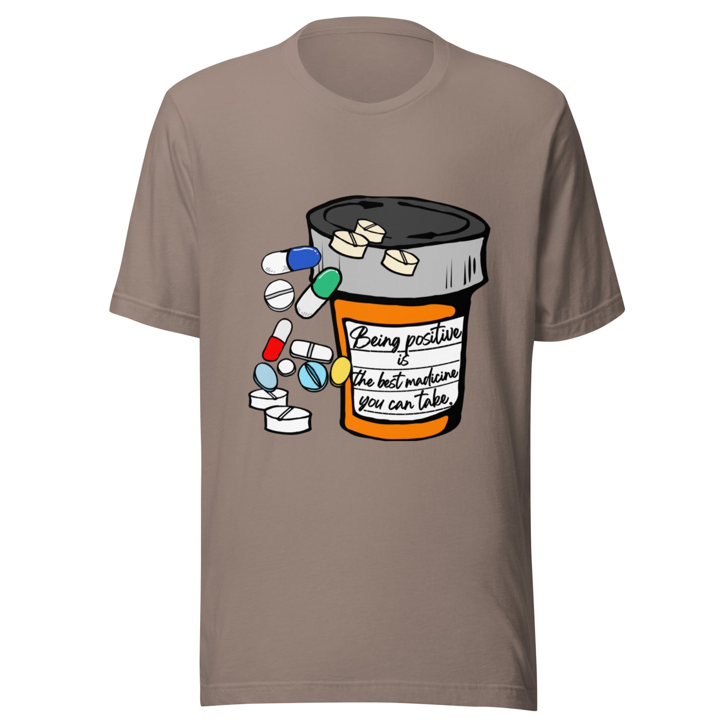 Being positive is the best medicine you can take. Unisex t-shirt