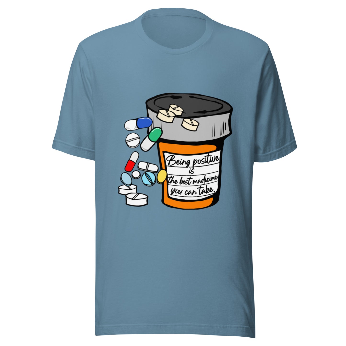 Being positive is the best medicine you can take. Unisex t-shirt