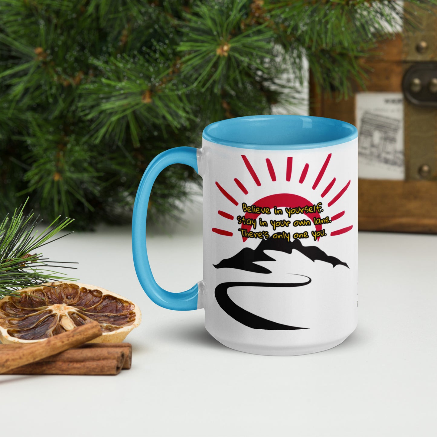 Believe in yourself. Stay in your own lane. There’s only one you.” Mug with Color Inside