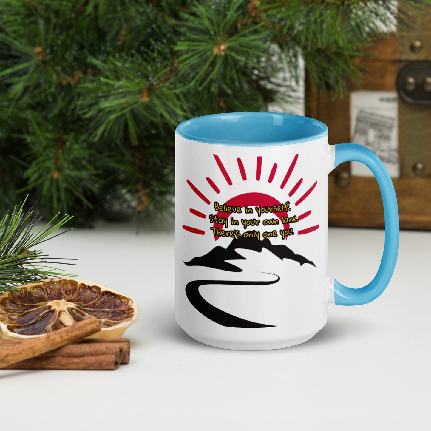 Believe in yourself. Stay in your own lane. There’s only one you.” Mug with Color Inside