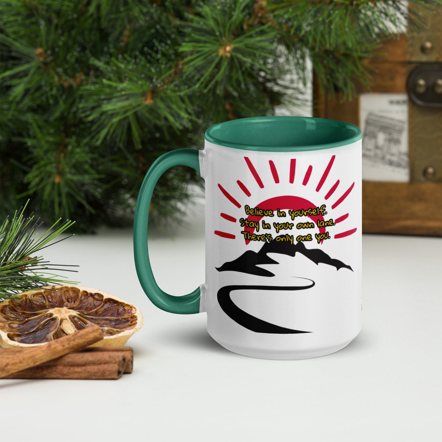 Believe in yourself. Stay in your own lane. There’s only one you.” Mug with Color Inside