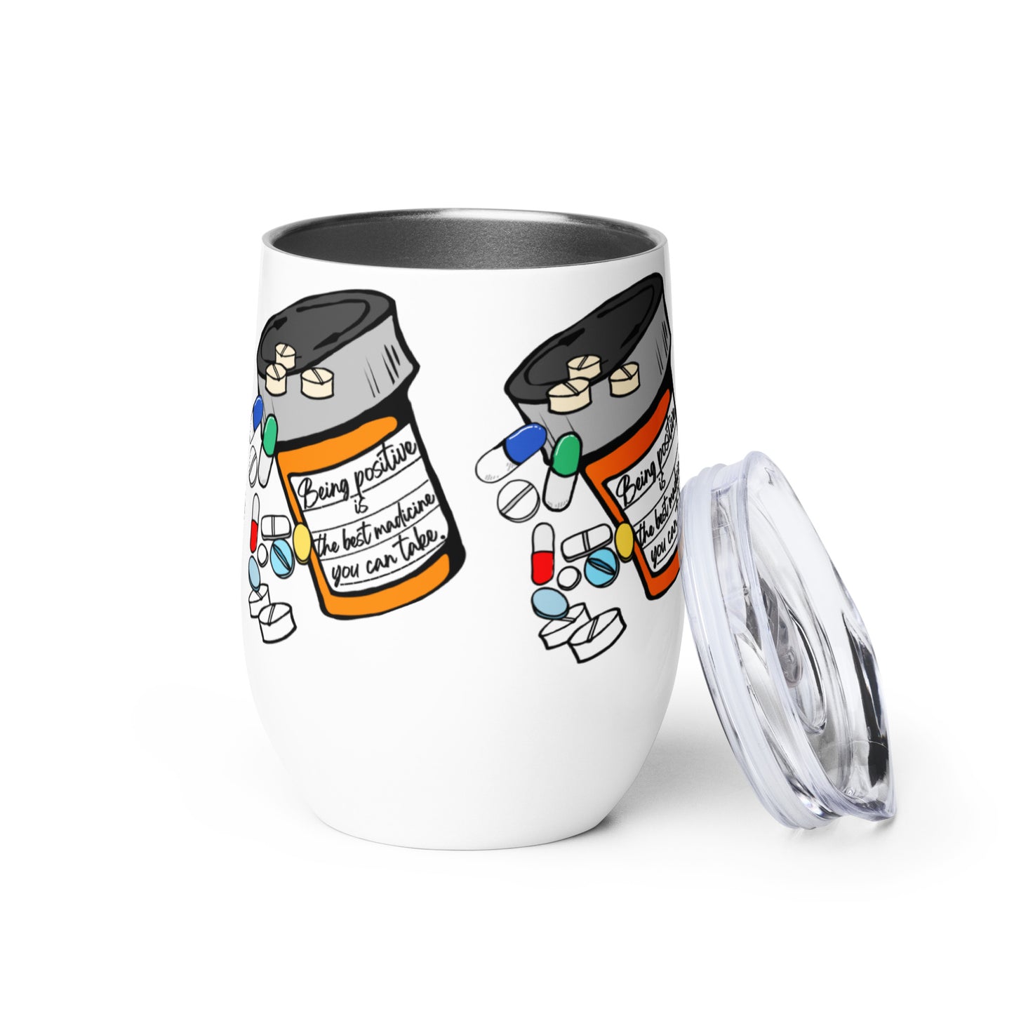 Being positive is the best medicine you can take. Wine tumbler