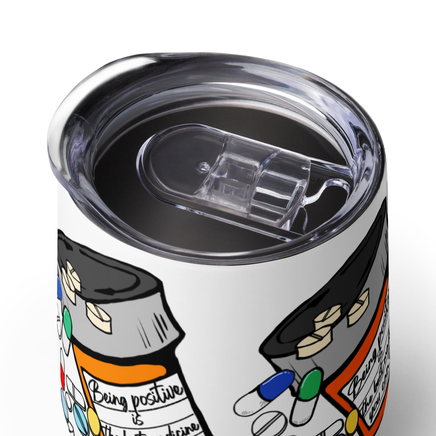 Being positive is the best medicine you can take. Wine tumbler