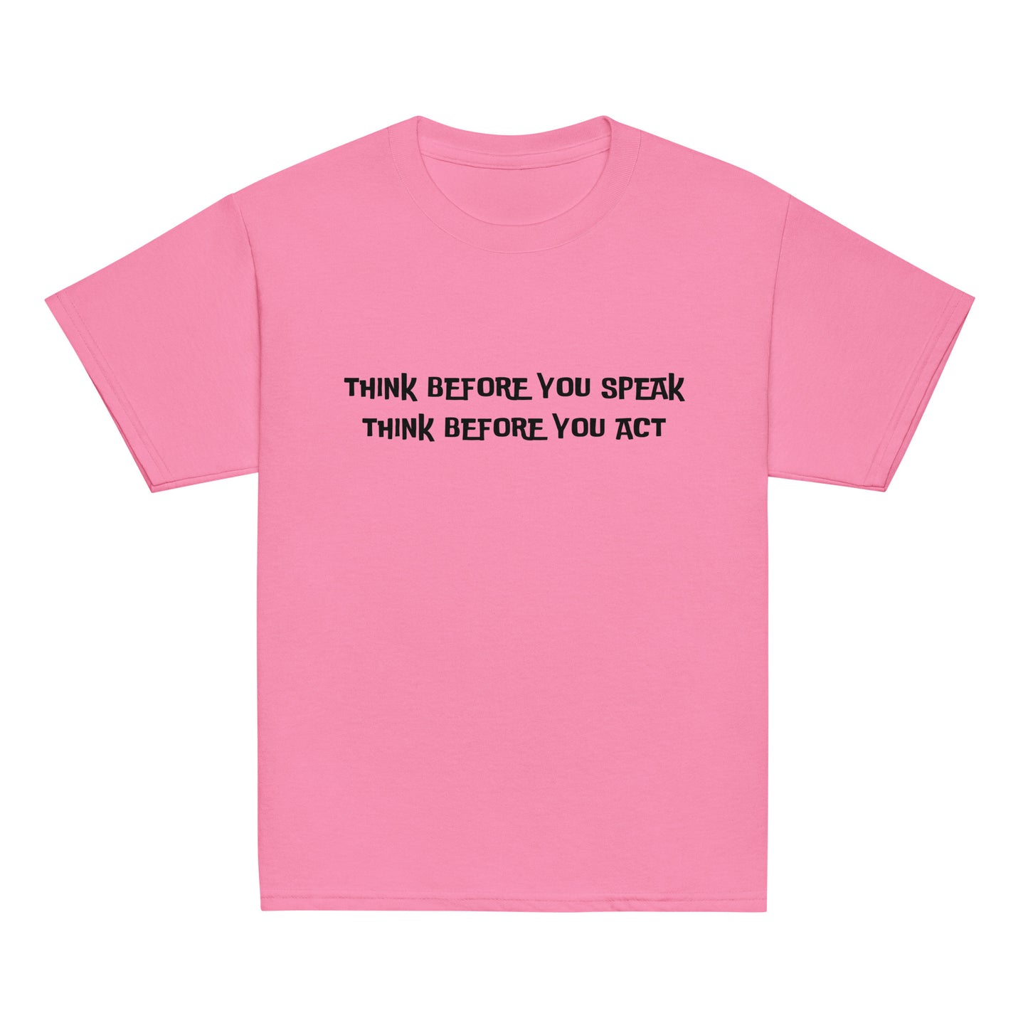 Think before you speak Think before you act. Unisex Kids' Youth T-shirt, Youth classic tee