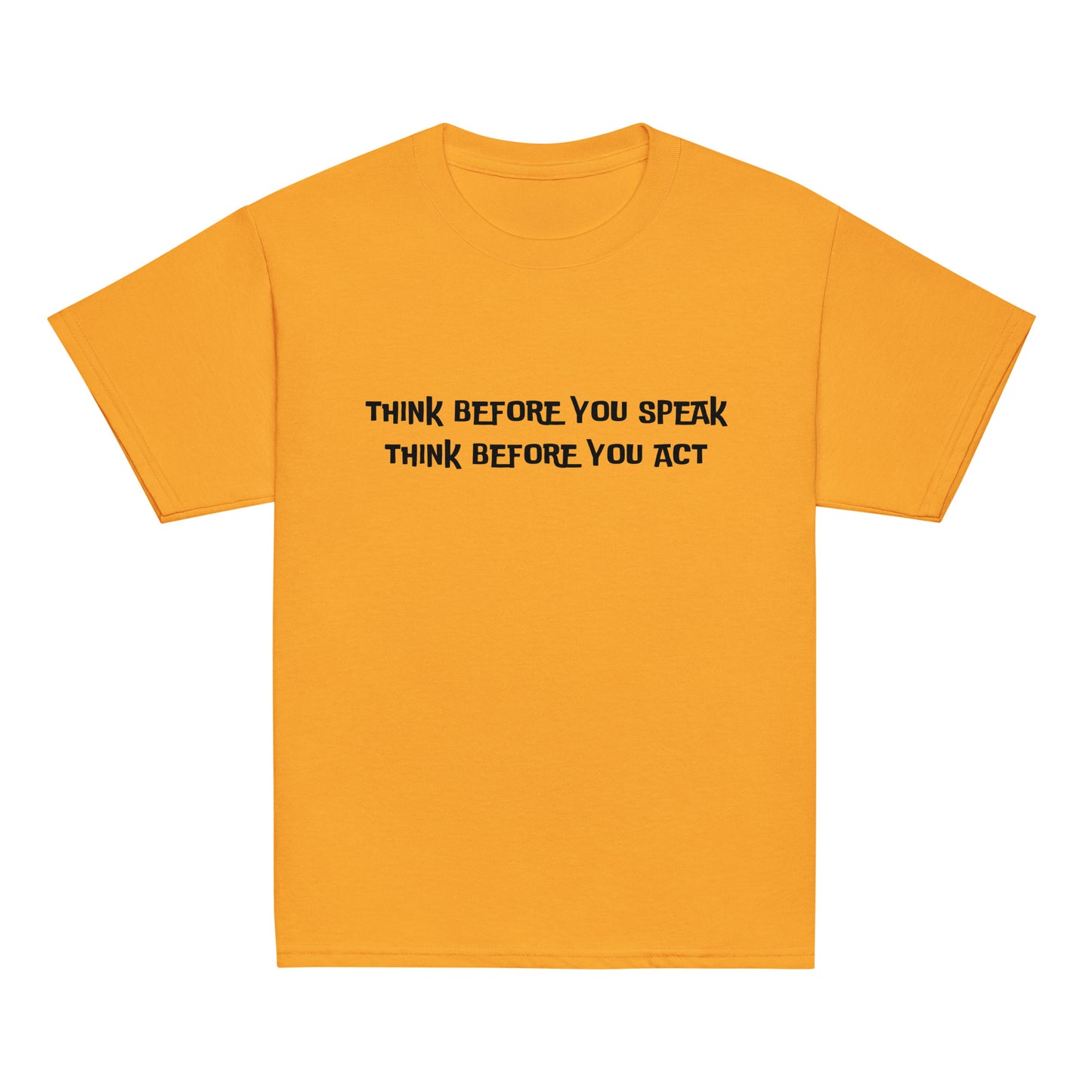 Think before you speak Think before you act. Unisex Kids' Youth T-shirt, Youth classic tee