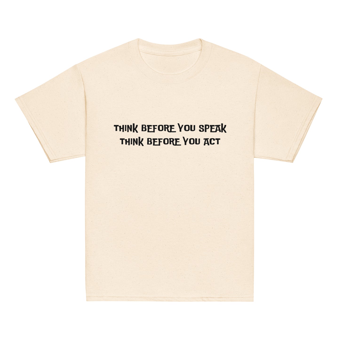Think before you speak Think before you act. Unisex Kids' Youth T-shirt, Youth classic tee