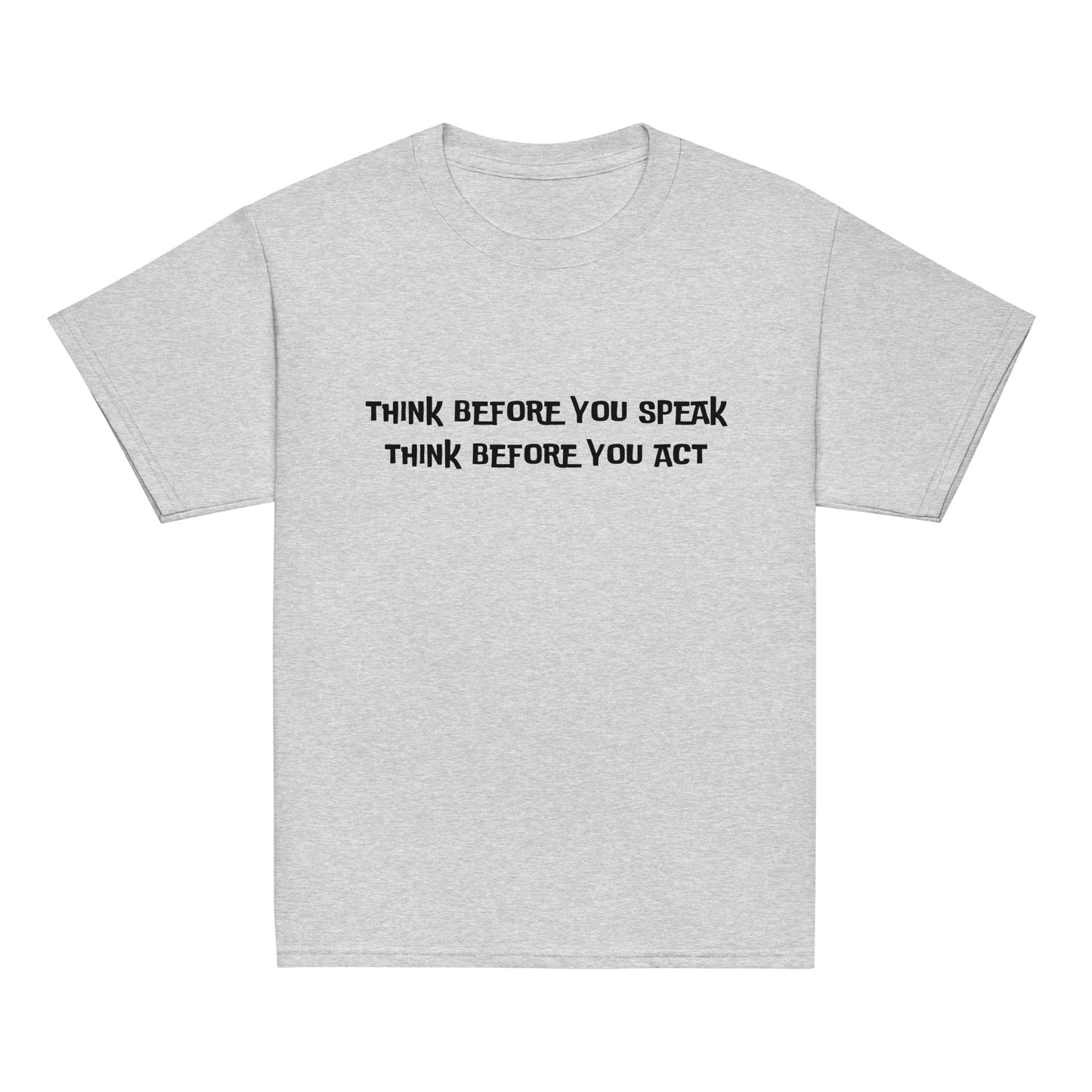 Think before you speak Think before you act. Unisex Kids' Youth T-shirt, Youth classic tee