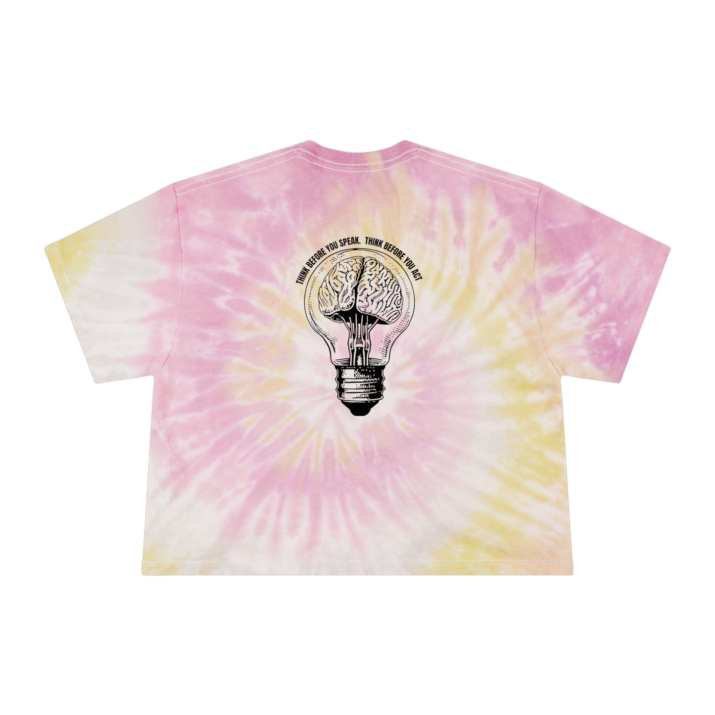 Think before you speak Think before you act.　Women's Tie-Dye Crop Tee