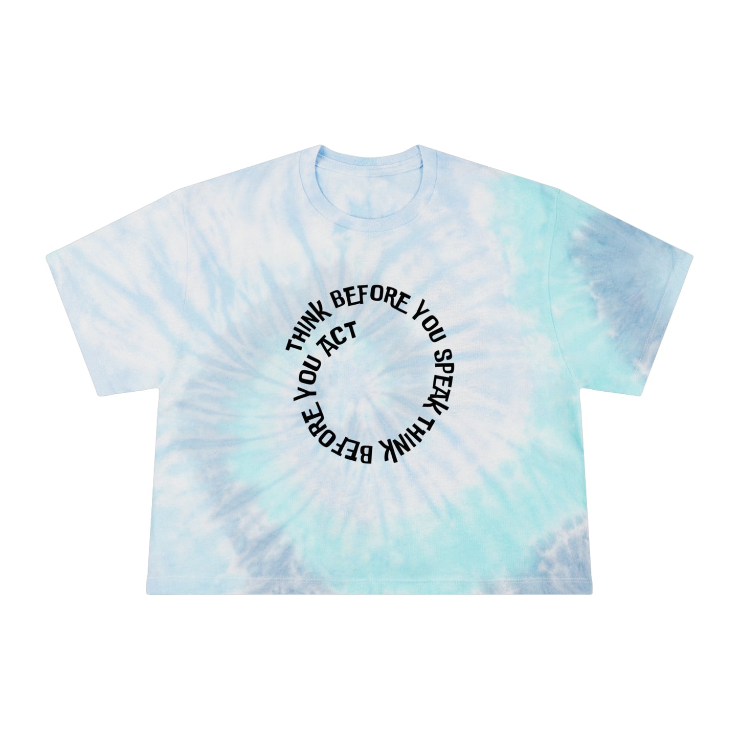 Think before you speak Think before you act.　Women's Tie-Dye Crop Tee