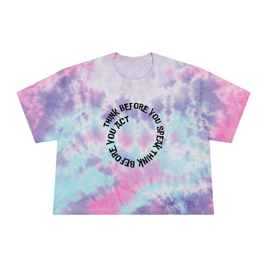 Think before you speak Think before you act.　Women's Tie-Dye Crop Tee