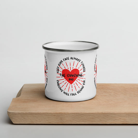 Keep your face always toward the sunshine, and shadows will fall behind you. Enamel Mug