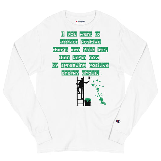 If you want to attract positive things into your life, Champion Long Sleeve Shirt