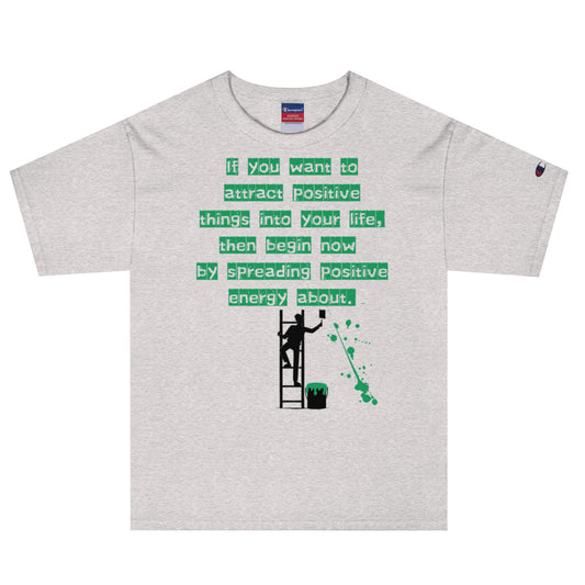 If you want to attract positive things into your life, Champion T-Shirt