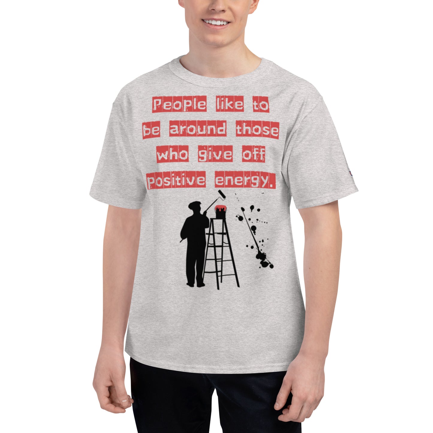 People like to be around those who give off positive energy. Champion T-Shirt
