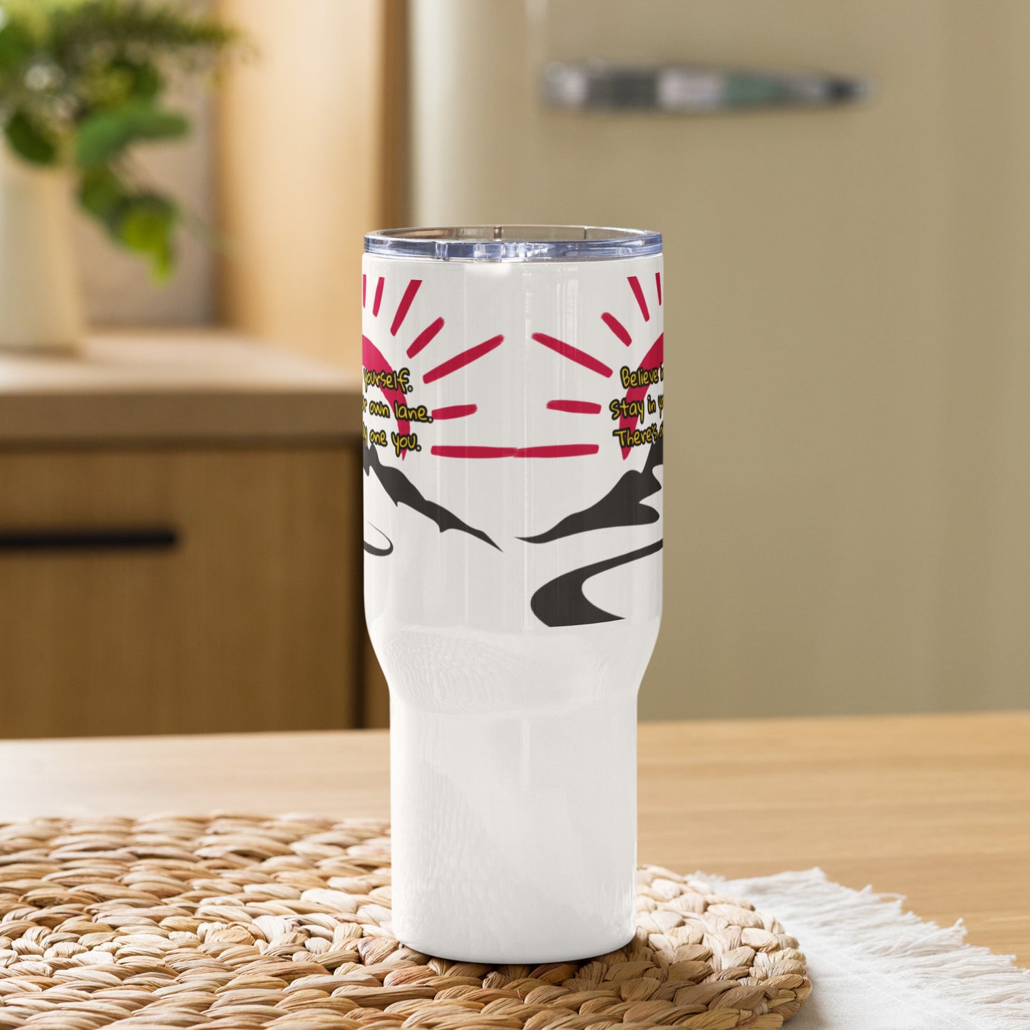 Believe in yourself.  25oz coffee tumbler, Travel mug with a handle
