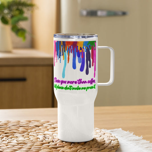 I love you more than coffee, Travel mug with a handle
