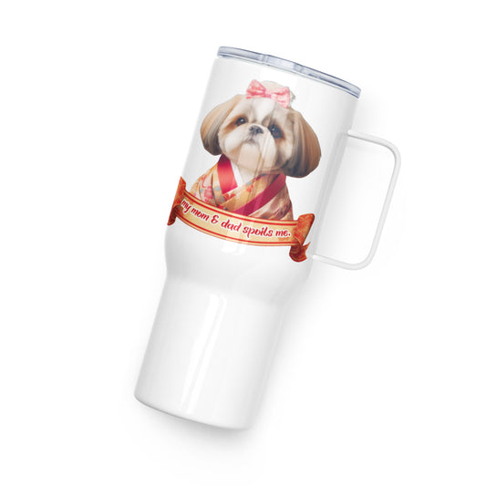 Shih Tzu Mug, Shih Tzu Gift, Shih Tzu Mom, my mom & dad spoils me, Travel mug with a handle