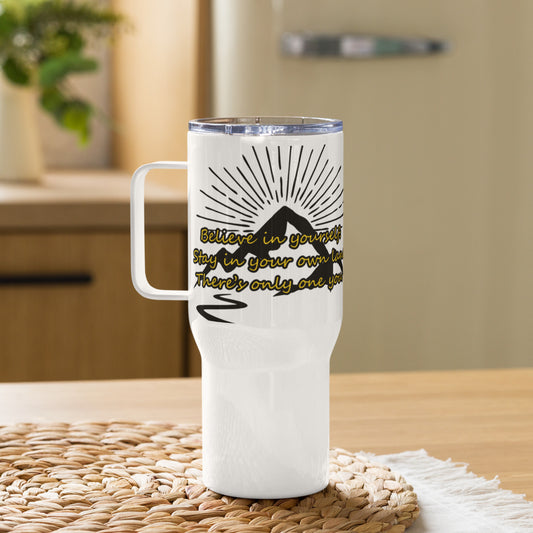 Believe in yourself. Travel mug with a handle